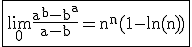 3$ \rm \fbox{\lim_{0}\frac{a^b-b^a}{a-b}=n^n(1-\ln(n))}